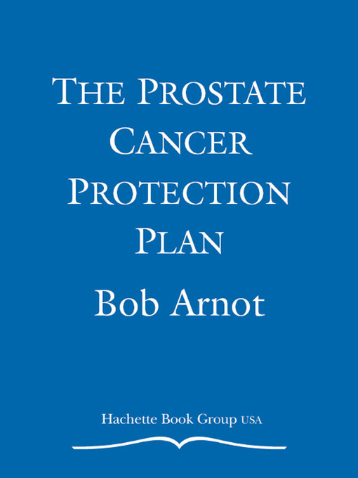 Title details for The Prostate Cancer Protection Plan by Dr. Bob Arnot - Available